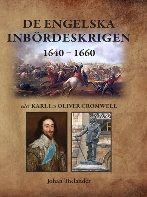 cover image of De engelska inbördeskrigen 1640--1660 eller Karl I vs Oliver Cromwell
